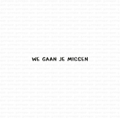 Picture of We gaan je missen - tekst-stempel - Gummiapan