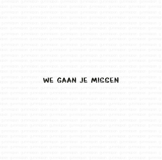 Picture of We gaan je missen - tekst-stempel - Gummiapan