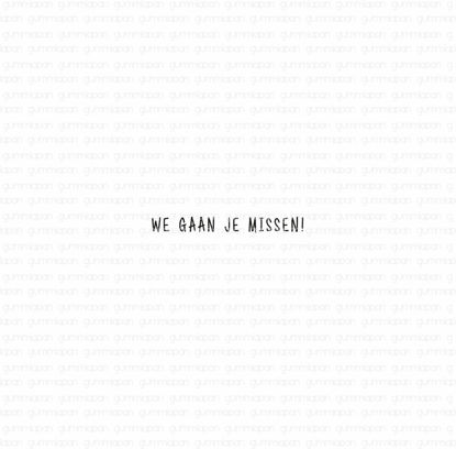 Picture of We gaan je missen! - tekst-stempel - Gummiapan